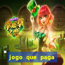 jogo que paga dinheiro de verdade sem precisar depositar